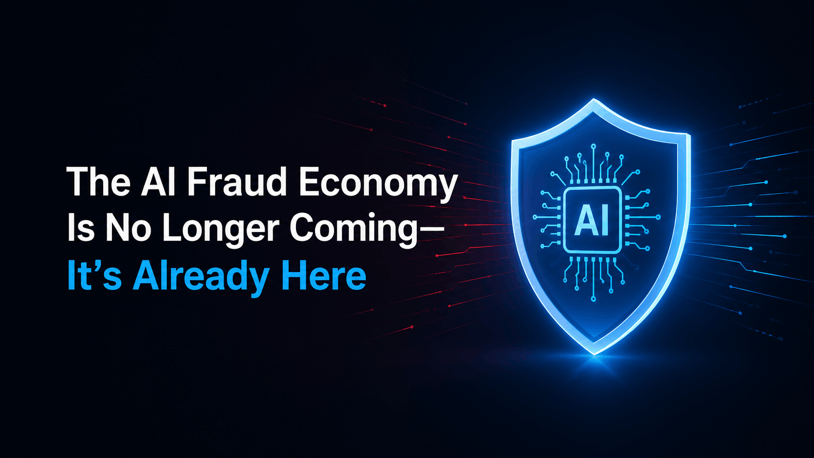 The AI Fraud Economy Is No Longer Coming It’s Already Here